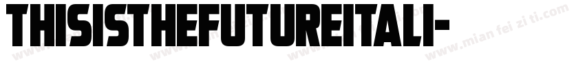 ThisIsTheFutureItali字体转换