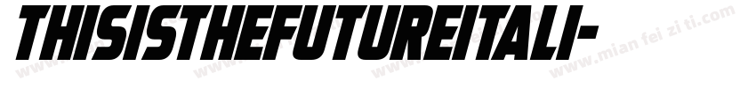 ThisIsTheFutureItali字体转换