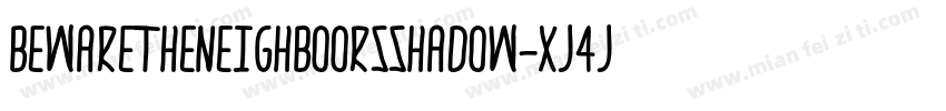 Bewaretheneighboorsshadow-xj4j字体转换