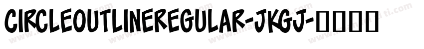 CircleOutlineRegular-JKGj字体转换