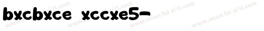 bxcbxce↓xccxe5字体转换