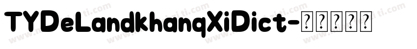 TYDeLandkhanqXiDict字体转换