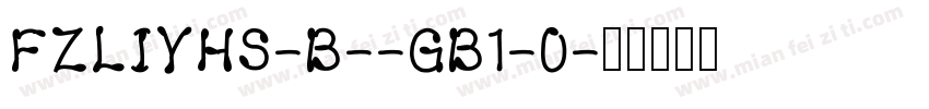 FZLIYHS-B--GB1-0字体转换