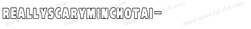 reallyscaryminchotai字体转换