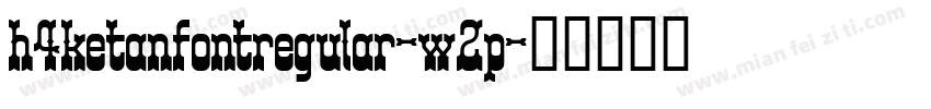h4ketanfontregular-w2p字体转换