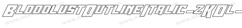 BloodlustOutlineItalic-zKOl字体转换