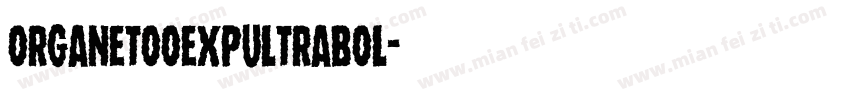 organetooexpultrabol字体转换