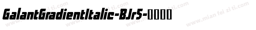 GalantGradientItalic-BJr5字体转换
