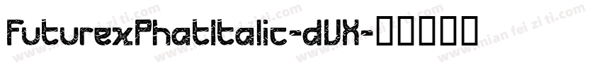 FuturexPhatItalic-dVX字体转换