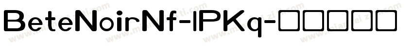 BeteNoirNf-lPKq字体转换