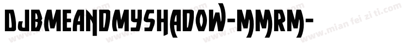 DjbMeAndMyShadow-mmRm字体转换