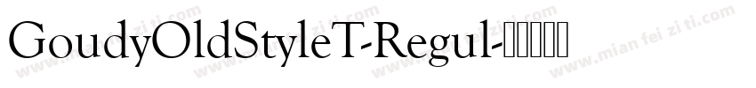 GoudyOldStyleT-Regul字体转换