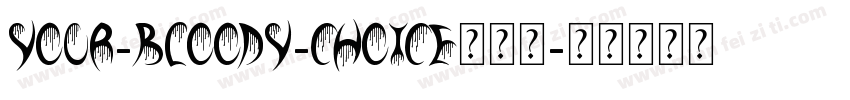 Your-Bloody-Choice转换器字体转换