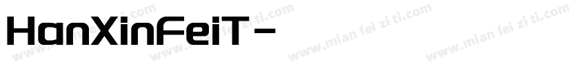 HanXinFeiT字体转换