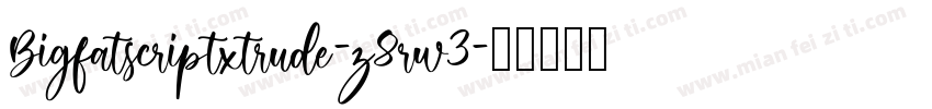 Bigfatscriptxtrude-z8rw3字体转换