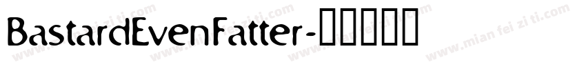 BastardEvenFatter字体转换