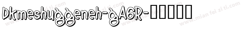 Dkmeshuggeneh-gA6R字体转换