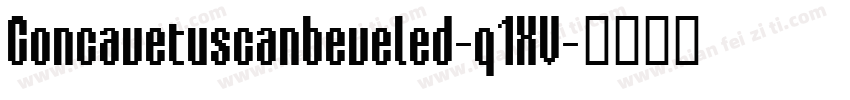 Concavetuscanbeveled-q1XV字体转换