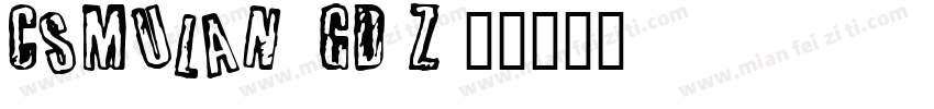 CsMulan-1GD1Z字体转换