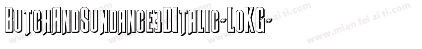 ButchAndSundance3DItalic-LoKG字体转换