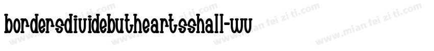 BordersDivideButHeartsShall-wVyz字体转换