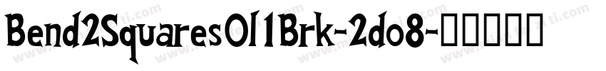Bend2SquaresOl1Brk-2do8字体转换