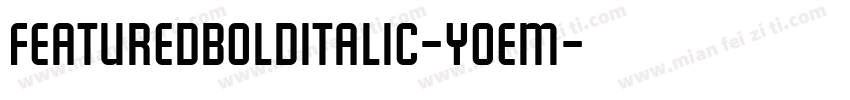FeaturedBoldItalic-yoEm字体转换