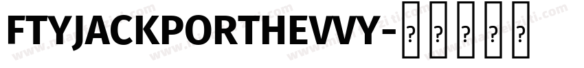 FTYJACKPORTHEVVY字体转换