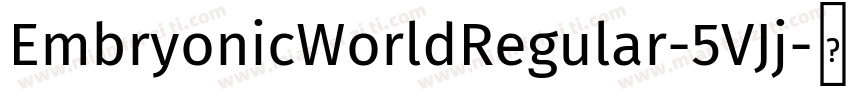 EmbryonicWorldRegular-5VJj字体转换