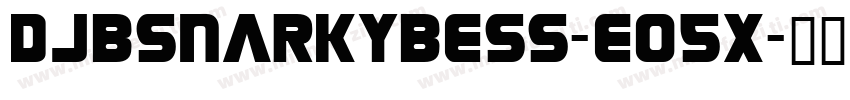 DjbSnarkyBess-eO5x字体转换