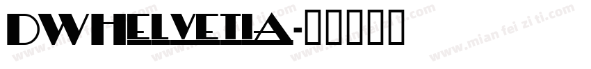 DWHelvetia字体转换