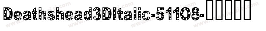 Deathshead3DItalic-511O8字体转换