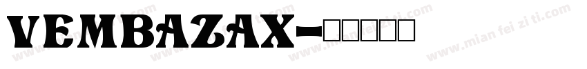 VEMBAZAX字体转换