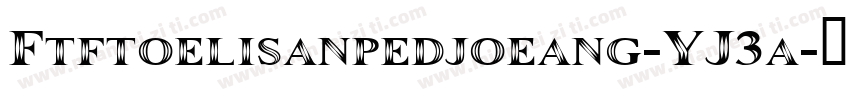 Ftftoelisanpedjoeang-YJ3a字体转换