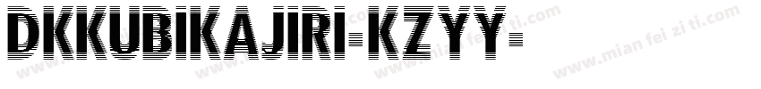 Dkkubikajiri-KZyy字体转换