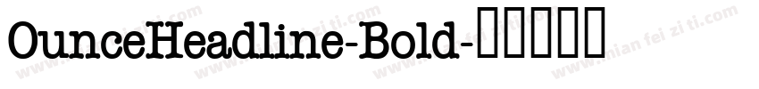 OunceHeadline-Bold字体转换