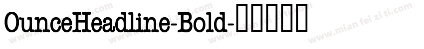 OunceHeadline-Bold字体转换