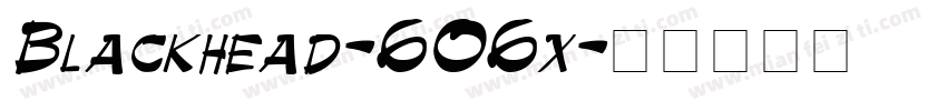 Blackhead-6O6x字体转换