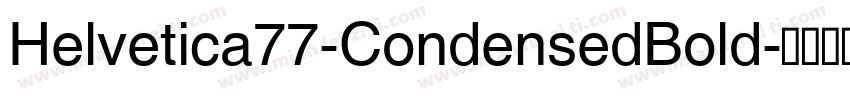 Helvetica77-CondensedBold字体转换