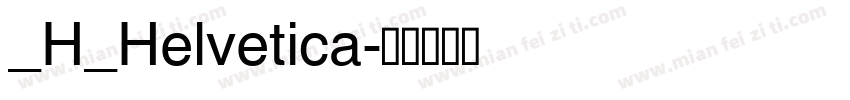 _H_Helvetica字体转换
