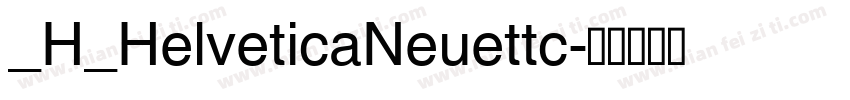 _H_HelveticaNeuettc字体转换