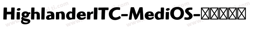 HighlanderITC-MediOS字体转换