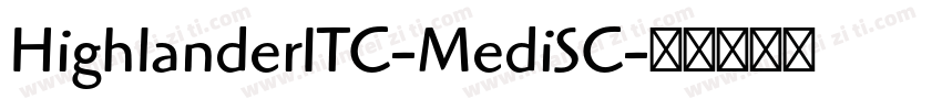 HighlanderITC-MediSC字体转换