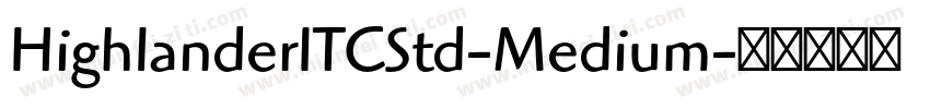 HighlanderITCStd-Medium字体转换