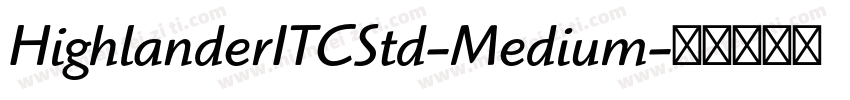 HighlanderITCStd-Medium字体转换