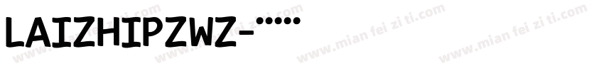LAIZHIPZWZ字体转换