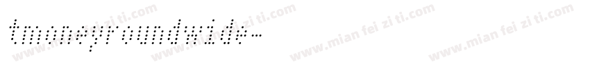 tmoneyroundwide字体转换
