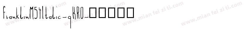 FranklinM54Italic-qKR0字体转换