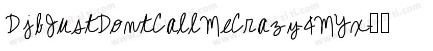 DjbJustDontCallMeCrazy-4MYx字体转换