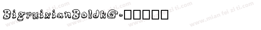 BigruixianBoldkG字体转换